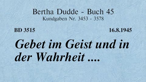 BD 3515 - GEBET IM GEIST UND IN DER WAHRHEIT ....