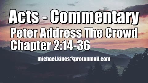 Peter Addresses The Crowd - Acts 2:14-36 - Comments by Mike Kines