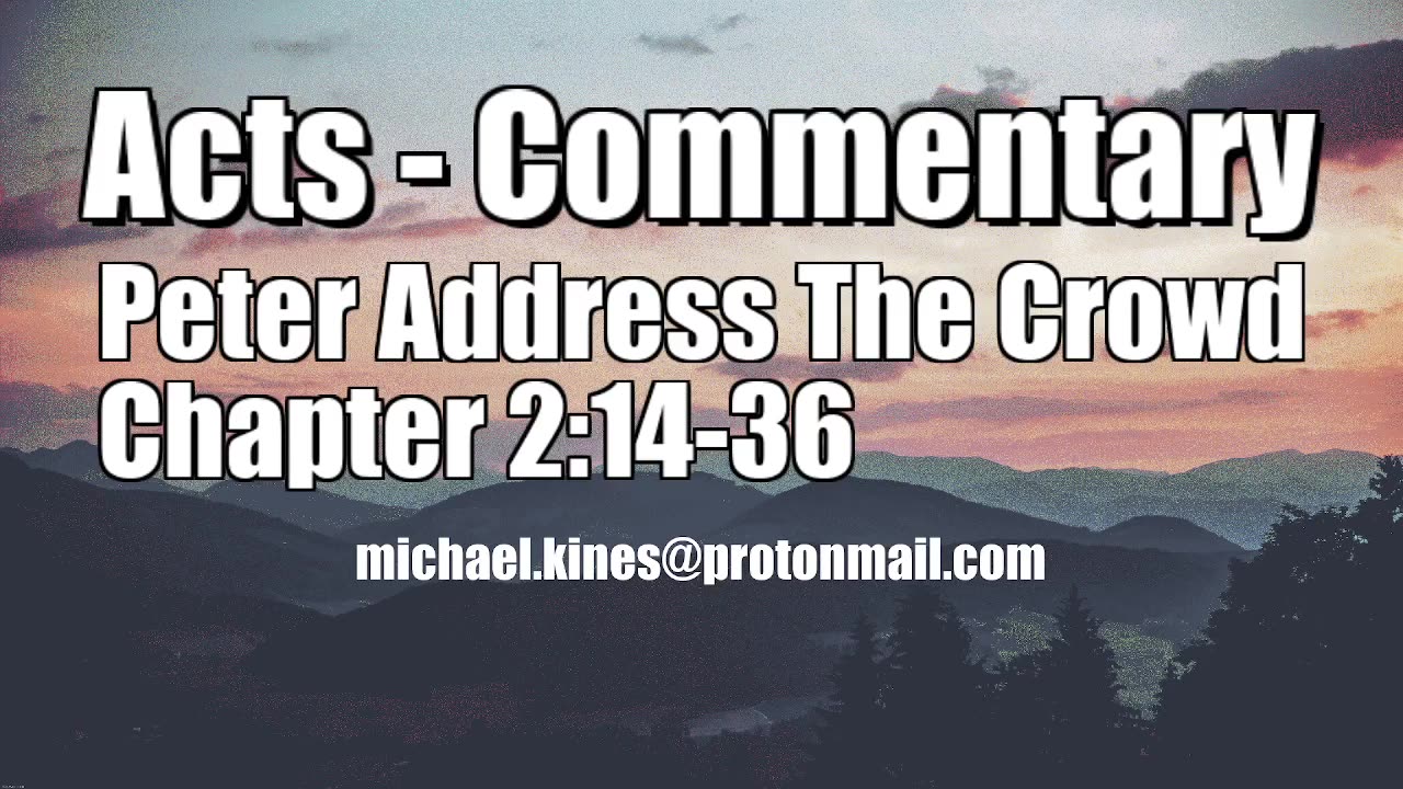 Peter Addresses The Crowd - Acts 2:14-36 - Comments by Mike Kines