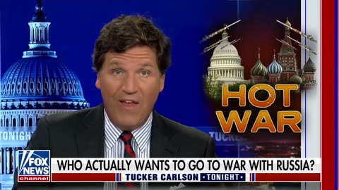 Tucker Carlson - We are Going to Get a Hot War with Russia and China, if We do nothing to STOP it…