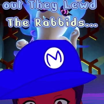 Found out they lewd the Rabbids...