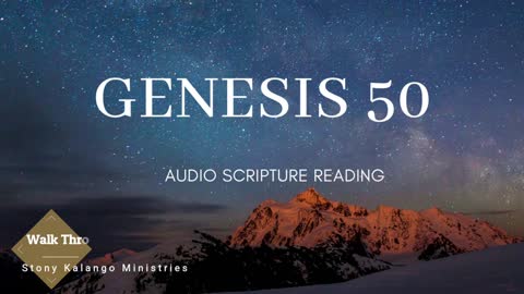 Genesis Chapter 50 - Day 50 of Walking Through The Entire Bible With Stony Kalango