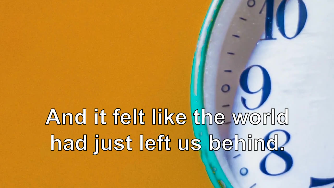 4 pm - The clock has struck seven. And it felt like the world had just left us behind.