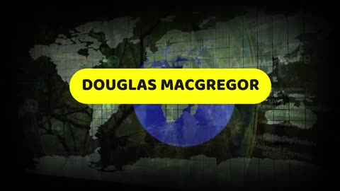 Douglas Macgregor: Last Hope Destroyed!!