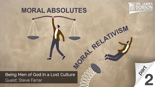 Being Men of God in a Lost Culture - Part 2 with Guest Steve Farrar