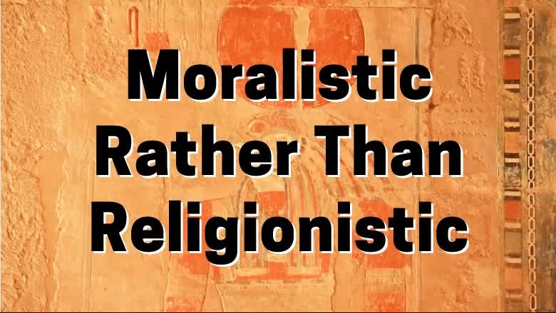 MORALISTIC RATHER THAN RELIGIONISTIC