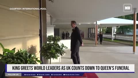 King greets world leaders as UK counts down to queen's funeral