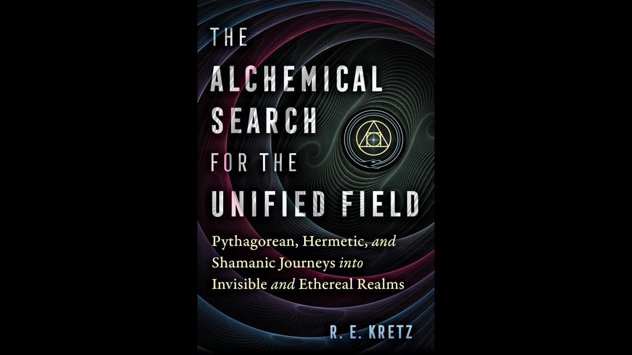 The Alchemical Search for the Unified Field: Pythagorean, Hermetic, and Shamanic