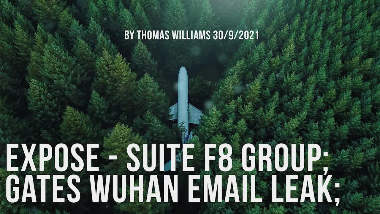 Expose - Suite F8 Group; Gates Wuhan Email leak;