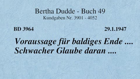 BD 3964 - VORAUSSAGE FÜR BALDIGES ENDE .... SCHWACHER GLAUBE DARAN ....