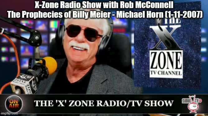 X-Zone Radio Show with Rob McConnell - The Prophecies of Billy Meier - Michael Horn (1-11-2007)