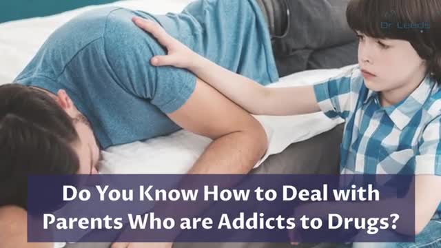 How Would You Handle Parents Who Are Drug Addicts?