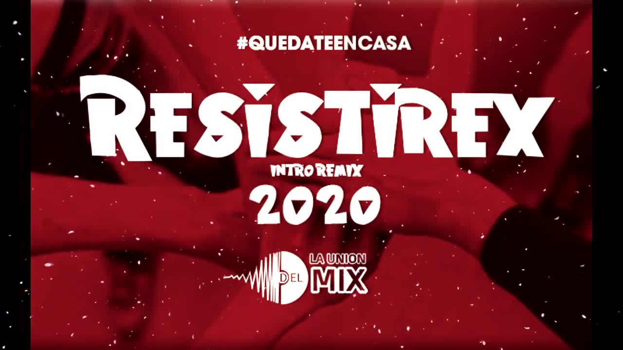 RESISTIRE 2020 (Remix Vacilón) - La Union Del mix