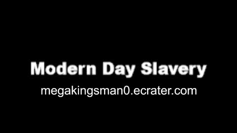 Slavery Still Exists (Modern Day Slavery)