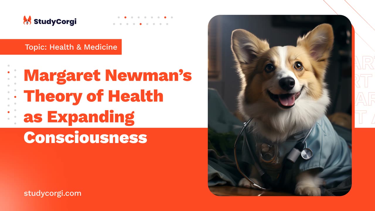 Margaret Newman’s Theory of Health as Expanding Consciousness - Research Paper Example
