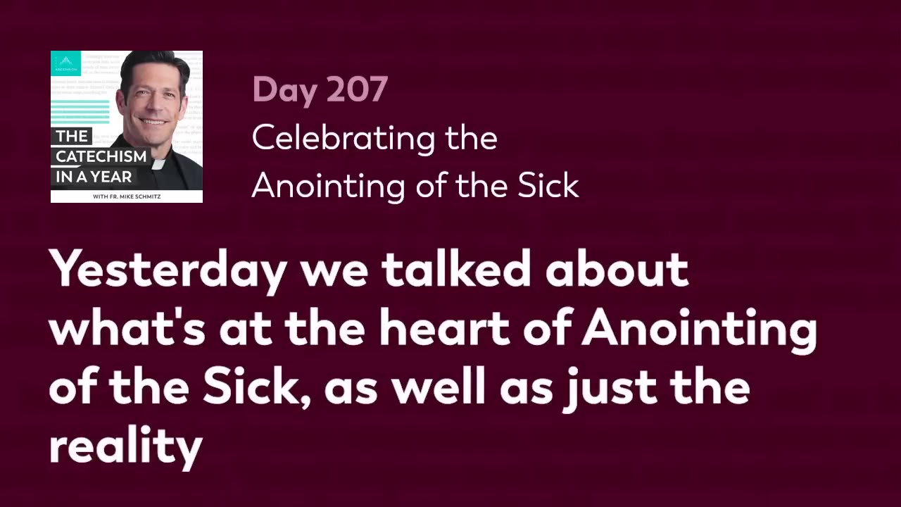 Day 207: Celebrating the Anointing of the Sick — The Catechism in a Year (with Fr. Mike Schmitz)