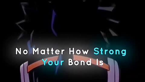 🗣️: No Matter How Strong Your Bond Is.. #anime #animeedit #motivation #quotes #heartlesssays