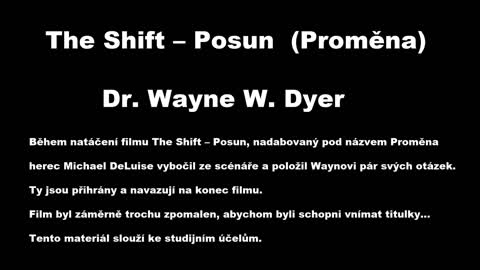 The Shift – Posun (Proměna), film od Dr. Wayne W. Dyera, rychlost 0,8 - pro lepší vnímání titulků.