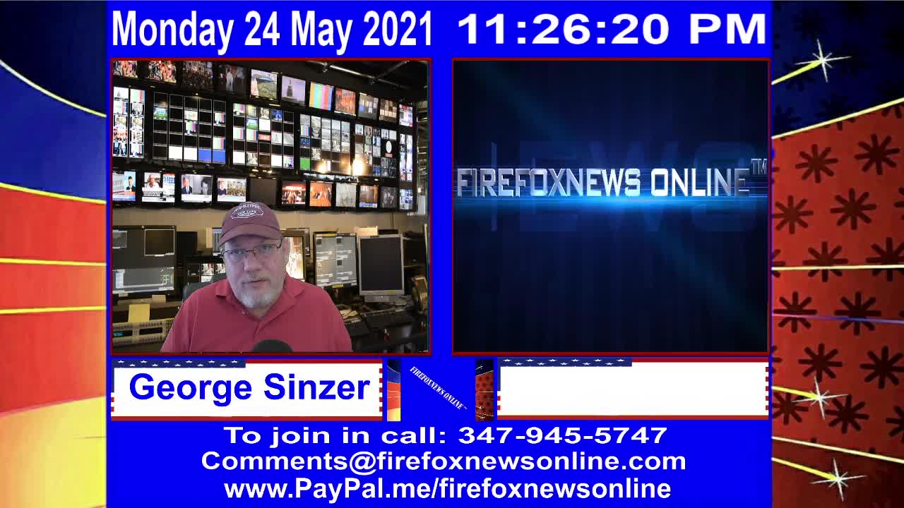 FIREFOXNEWS ONLINE™ May 24Th, 2021 Broadcast