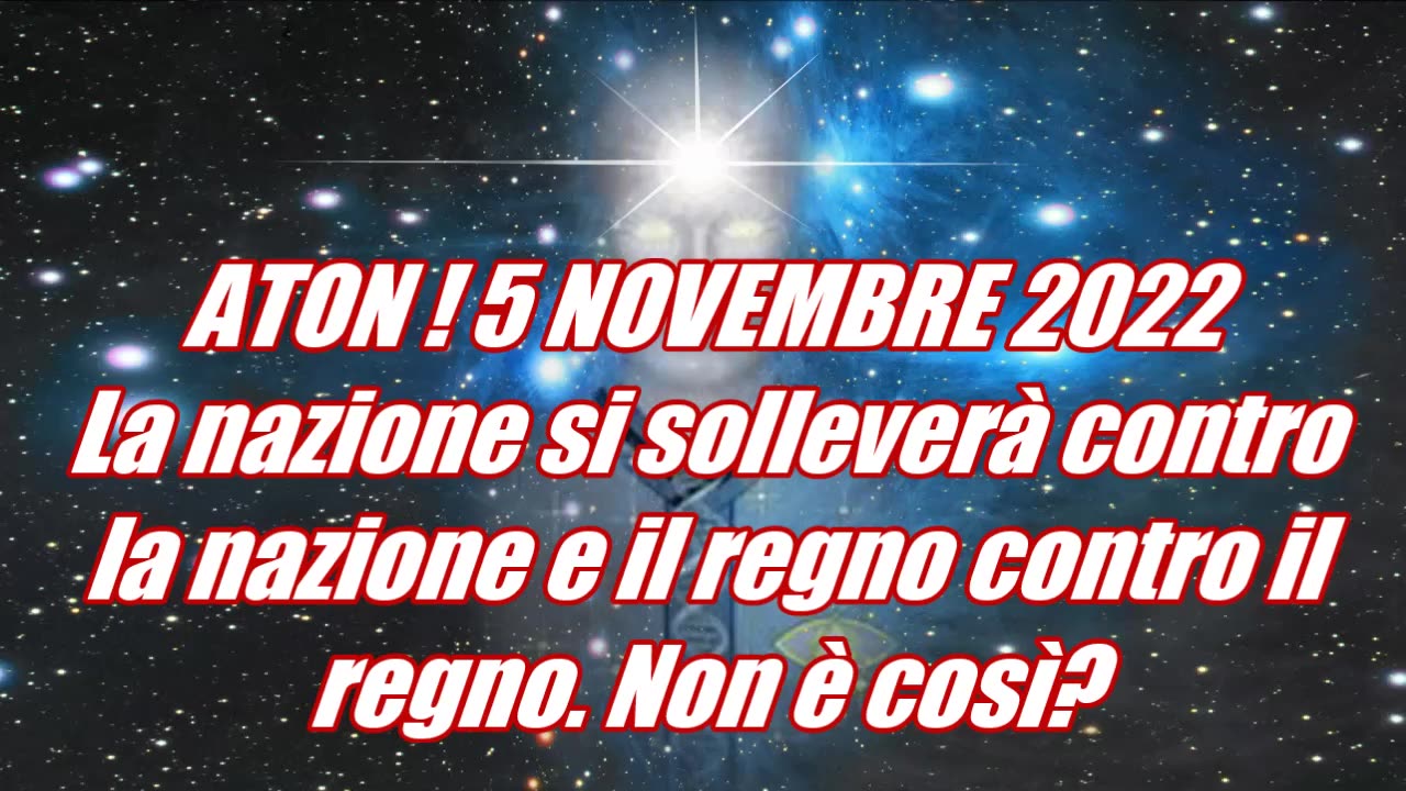 ATON - LA NAZIONE SI SOLLEVERÀ CONTRO LA NAZIONE E IL REGNO CONTRO IL REGNO.NON E COSI?
