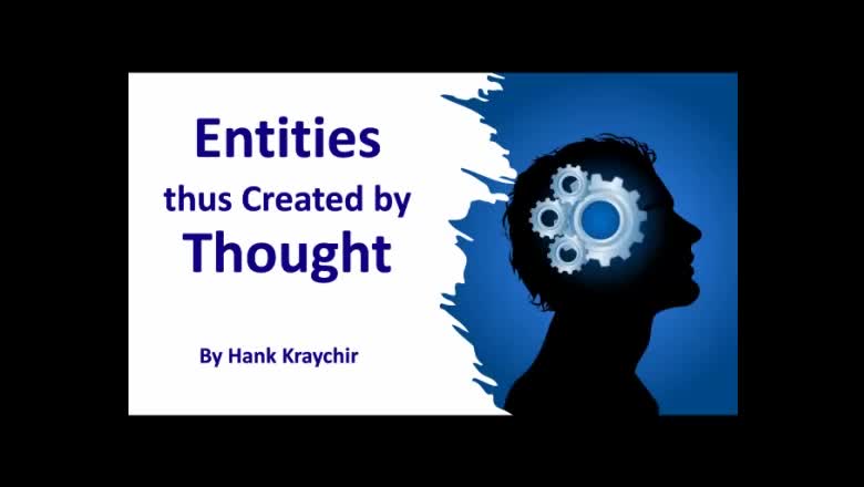 ENTITIES THUS CREATED BY THOUGHT