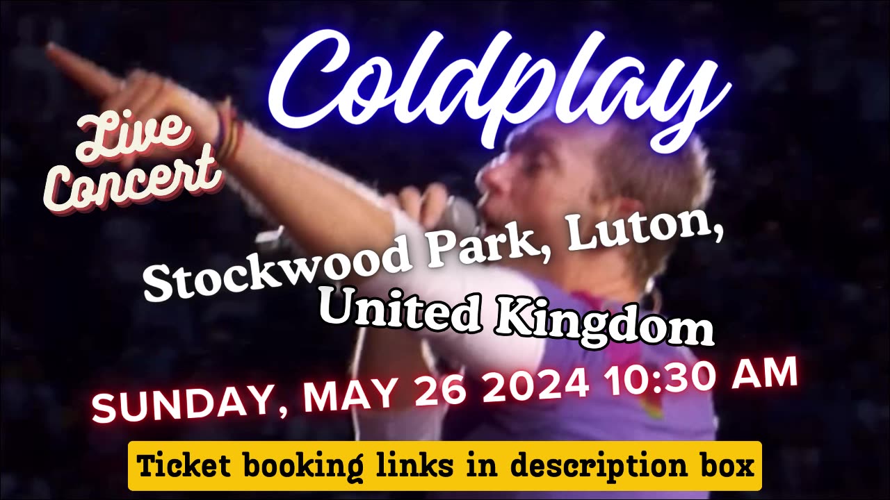 Don't Miss Out: Coldplay Live on May 26, 2024!