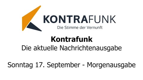 Kontrafunk - Die Aktuelle Nachrichtenausgabe - Sonntag 17.09.2023 - Morgenausgabe