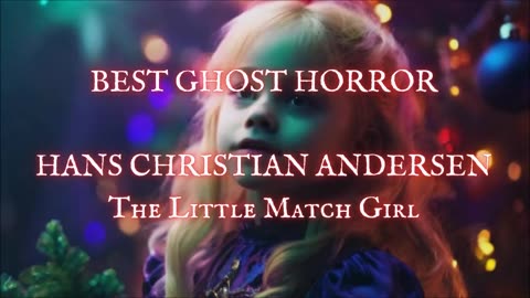 CHRISTMAS HORROR: 'The Little Match Girl' by Hans Christian Andersen