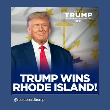 Congratulations to trump winning Rhode Island 4/5/24