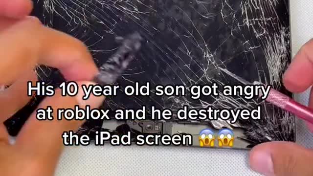 His 10 year old son got angry at roblox and he destroyed the iPad screen