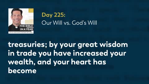 Day 225: Our Will vs. God's Will — The Bible in a Year (with Fr. Mike Schmitz)