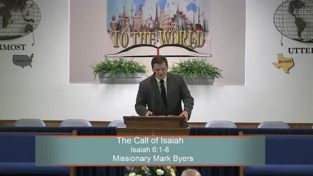 Missionary Mark Byers, The Call of Isaiah, Isaiah 6:1-8, Wednesday Evening, 8/24/2022