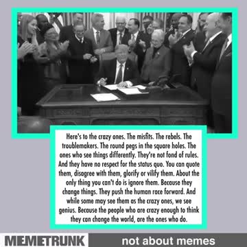 "The people who are crazy enough to think they can change the world, are the ones who do"