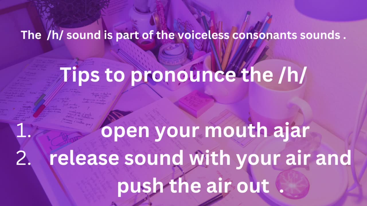 Consonant sound /h/ as in hour