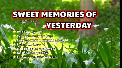 SWEET MEMORIES OF YESTERDAY.