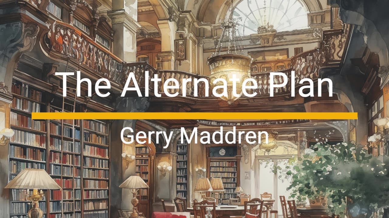 The Alternate Plan - Gerry Maddren