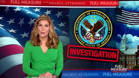 Full Measure: April 21, 2024- VA Investigation