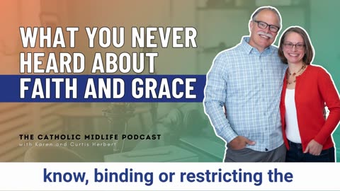 144 | What you never heard about Faith and Grace | The Catholic Midlife Podcast