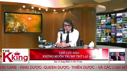 THẾ LỰC NÀO - KHÔNG MUỐN TRUMP TRỞ LẠI 2024 - 08/13/2022 - The KING Channel