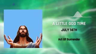 A Little God Time - July 14, 2021