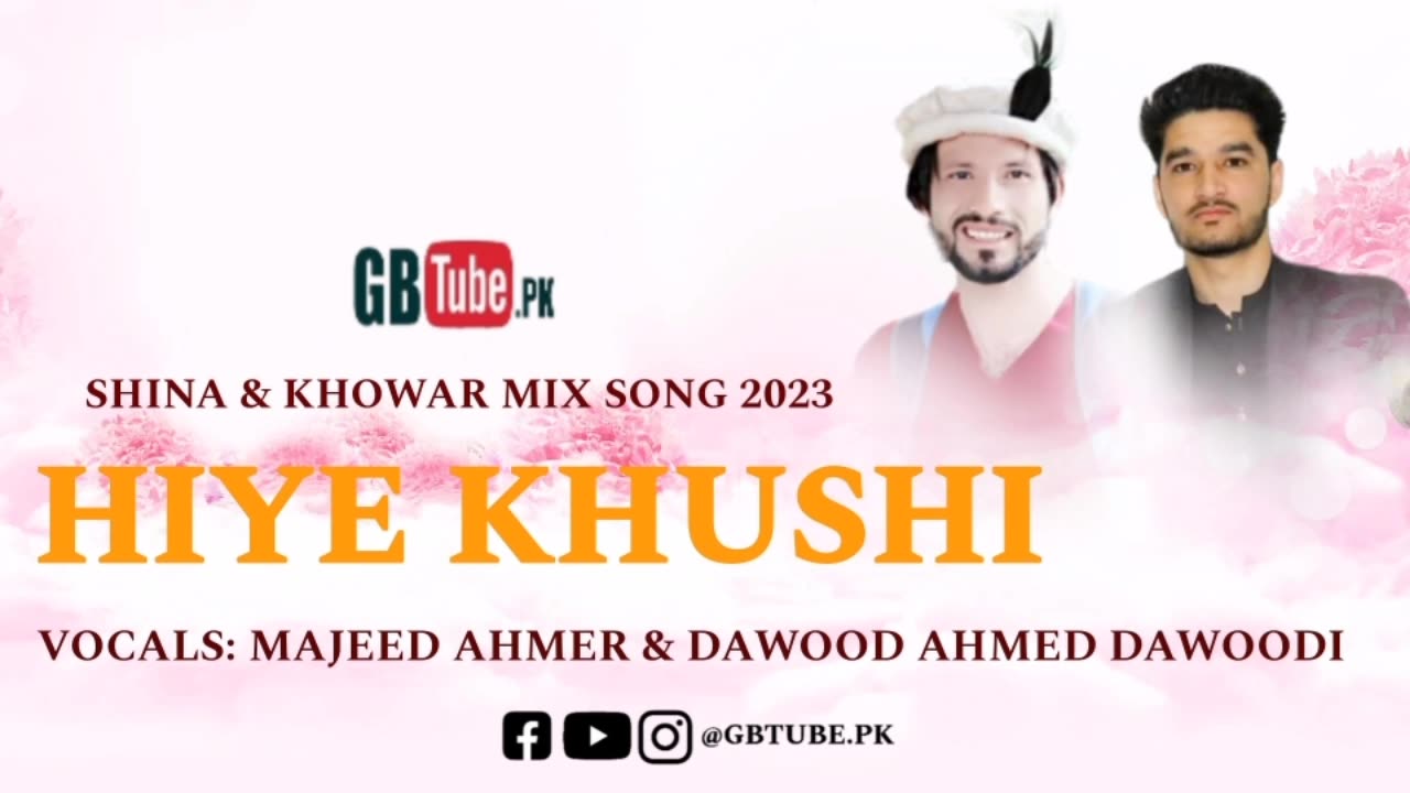 Hiye Khushi || Shina & Khowar Mix Song 2023 || Vocals: Majeed Ahmer & Dawood Ahmed Dawoodi__GBTube