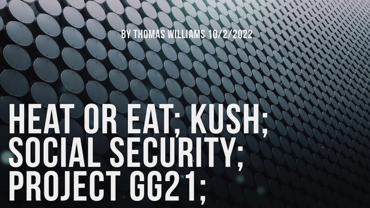 Heat or eat; Kush; Social security; Project GG21;