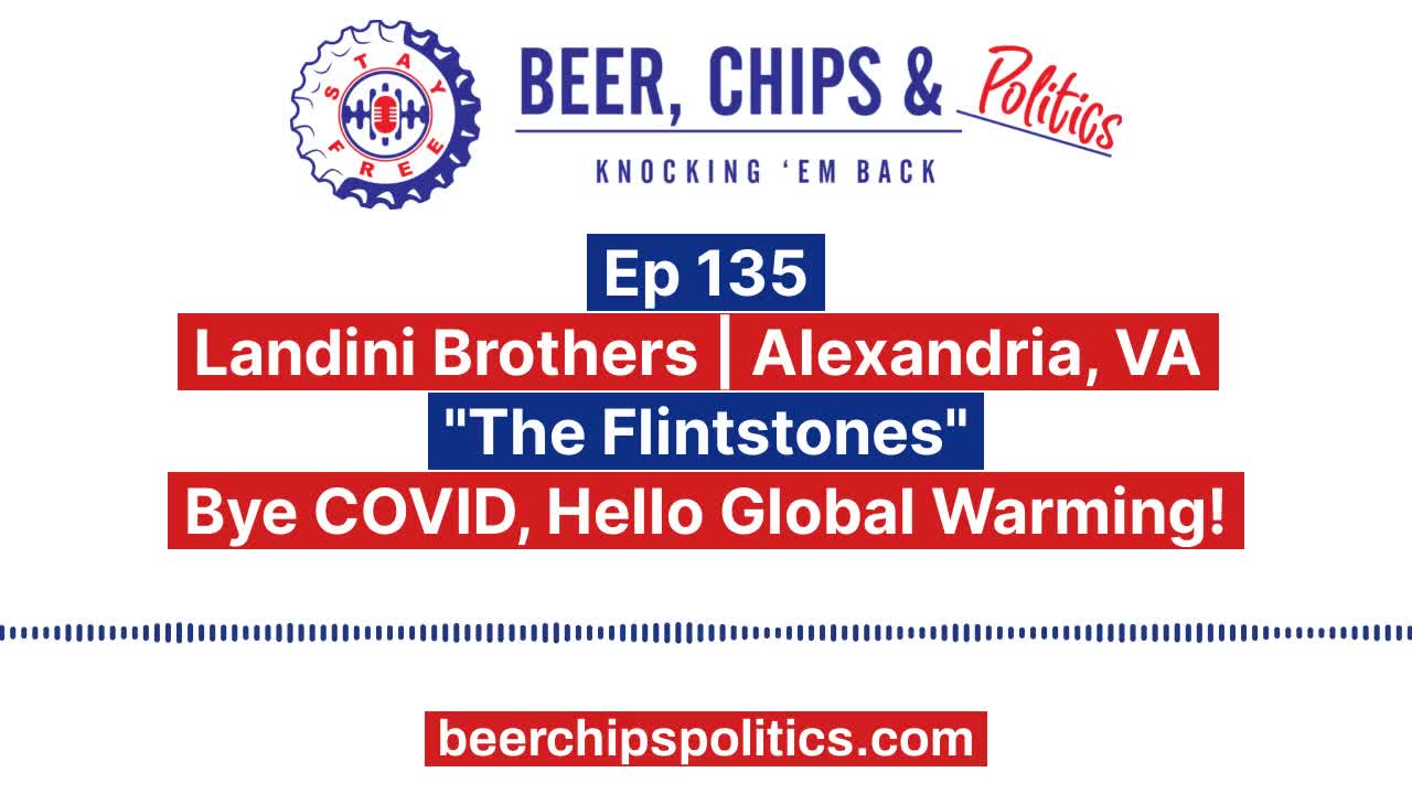 Ep 135 - Landini Brothers | Alexandria, VA - "The Flintstones" - Bye COVID, Hello Global Warming!