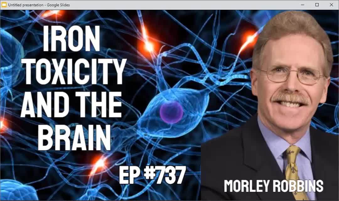 Morley Robbins - Does Iron Overload Cause Alzheimer's, Parkinson's & Dementia?