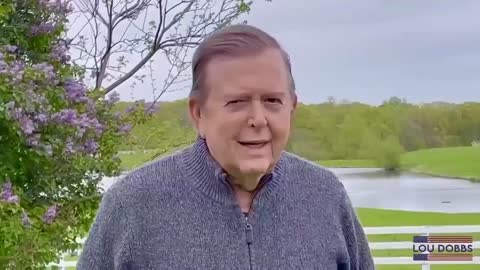 A MESSAGE FROM THE GREAT LOU DOBBS! Returning Soon!