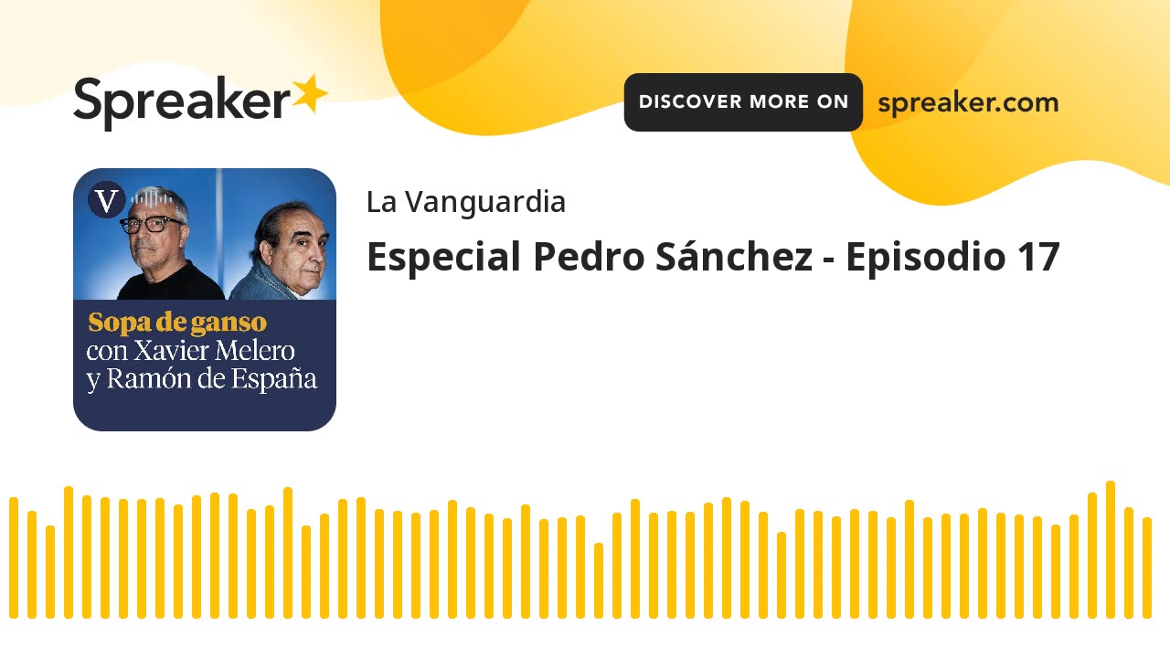 Especial Pedro Sánchez - Episodio 17