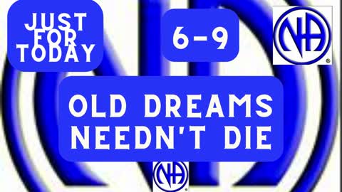 Just for Today 6-9 - Old dreams needn't die #jftguy #justfortoday #jft