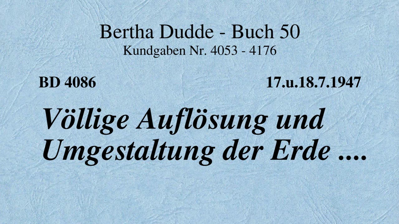 BD 4086 - VÖLLIGE AUFLÖSUNG UND UMGESTALTUNG DER ERDE ....