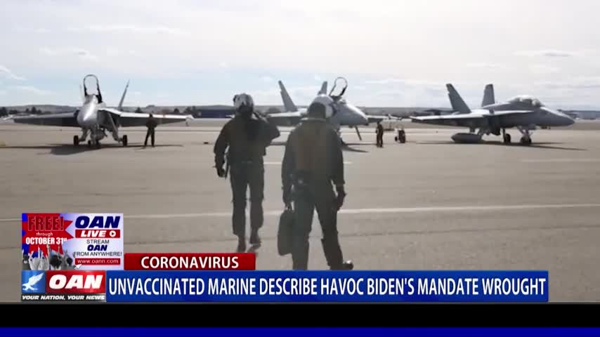 Unvaccinated marine describes the havoc Biden's mandate wrought