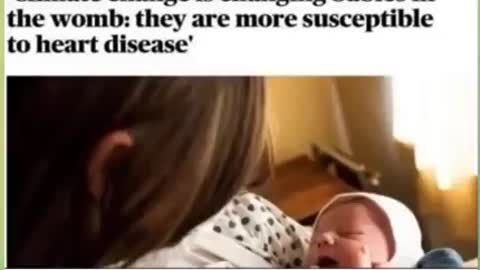 OMG THEY REALLY THINK YOU WILL BELIEVE ANYTHING- CLIMATE CHANGE IS CHANGING BABIES IN THE WOMB